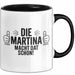 Martina Tasse Geschenk Die Martina Macht Dat Schon Geschenkidee Becher mit Name Schwarz Trendation