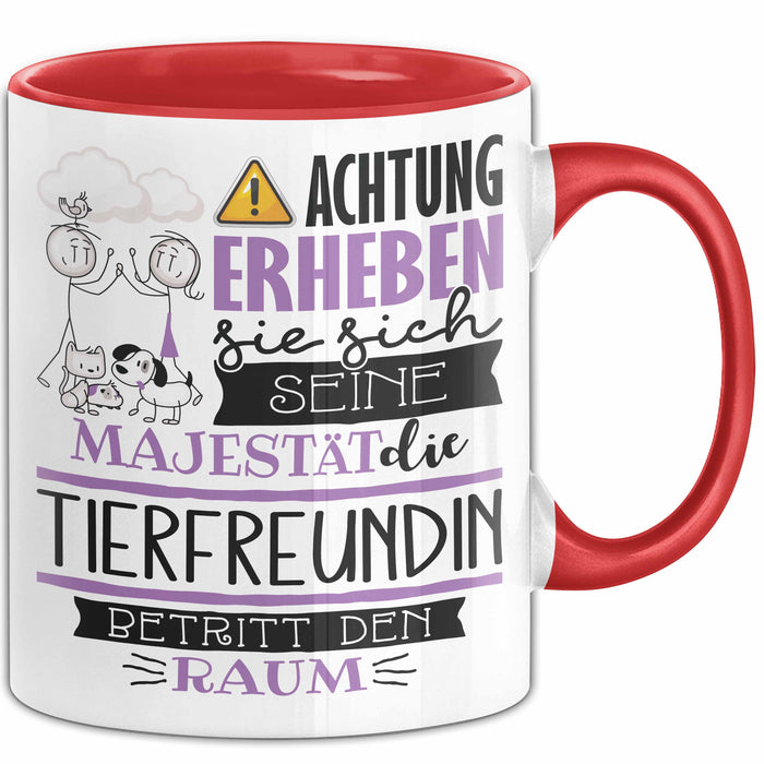 Tierfreundin Tasse Geschenk Lustiger Spruch Bitte Erheben Sie Sich Seine Majestät Die Tierfreundin Betritt Den Raum Rot Trendation