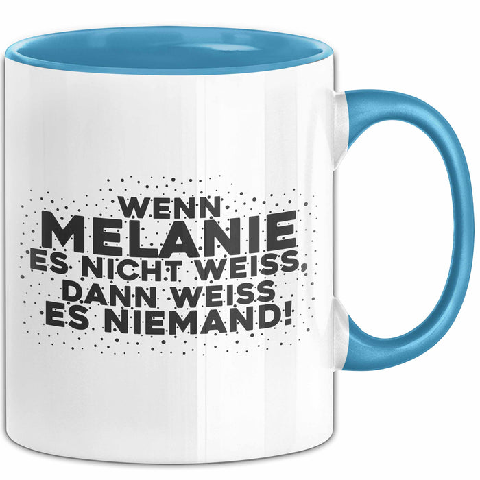 Melanie Tasse Wenn Melanie Es Nicht Weiss, Dann Weiss Es Niemand! Geschenk