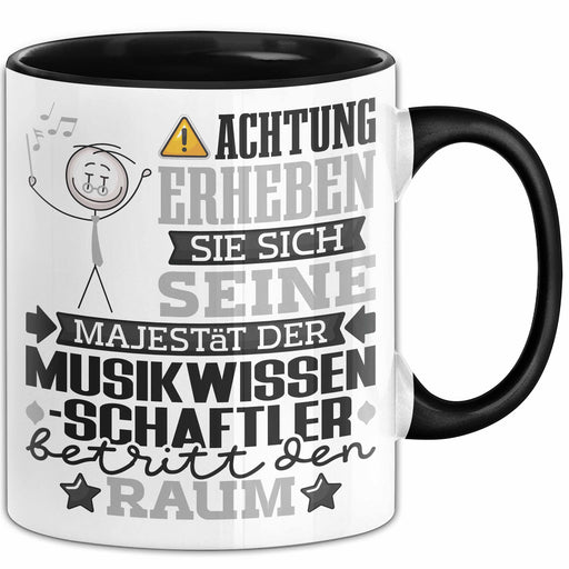 Musikwissenschaftler Geschenk Tasse Lustiger Spruch Erheben Sie Sich Der Musikwissenschaftler Betritt den Raum Schwarz Trendation