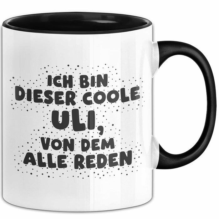 Uli Tasse Ich Bin Dieser Coole Uli, Von Dem Alle Reden Geschenk