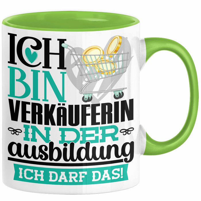 Verkäuferin Ausbildung Start Geschenk Tasse Ich Bin Verkäuferin In Der Ausbildung Ich Darf Das Kaffee-Becher Geschenkidee Grün Trendation