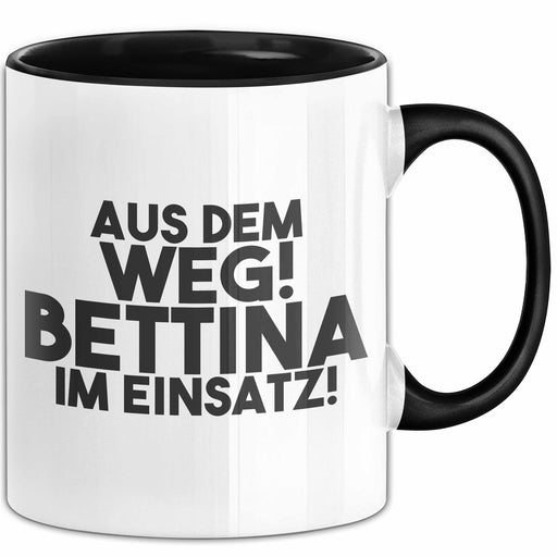 Bettina Tasse Aus Dem Weg! Bettina Im Einsatz! Geschenk Schwarz Trendation