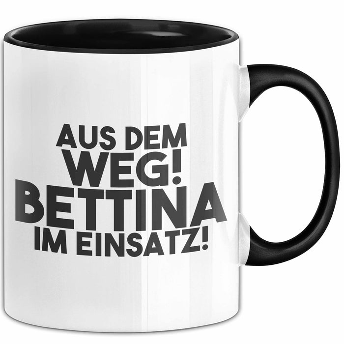 Bettina Tasse Aus Dem Weg! Bettina Im Einsatz! Geschenk