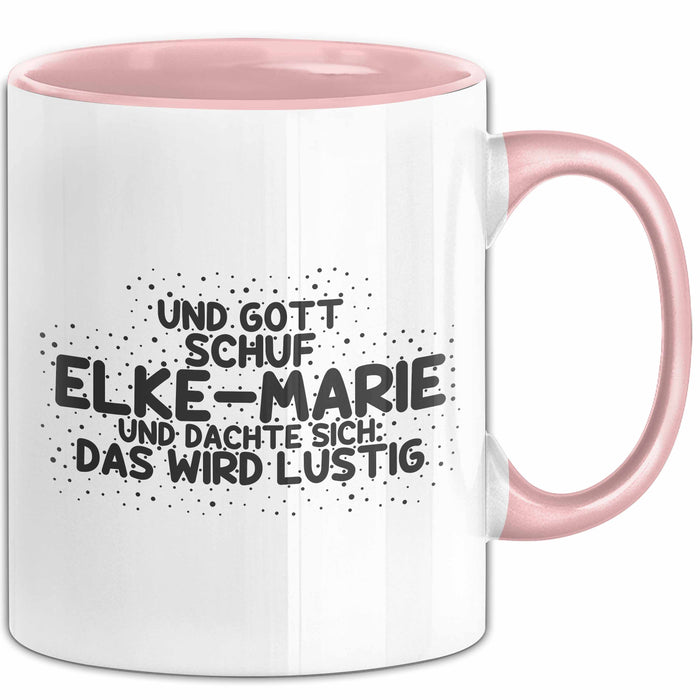 Elke-Marie Tasse Und Gott Schuf Elke-Marie Und Dachte Sich: Das Wird Lustig