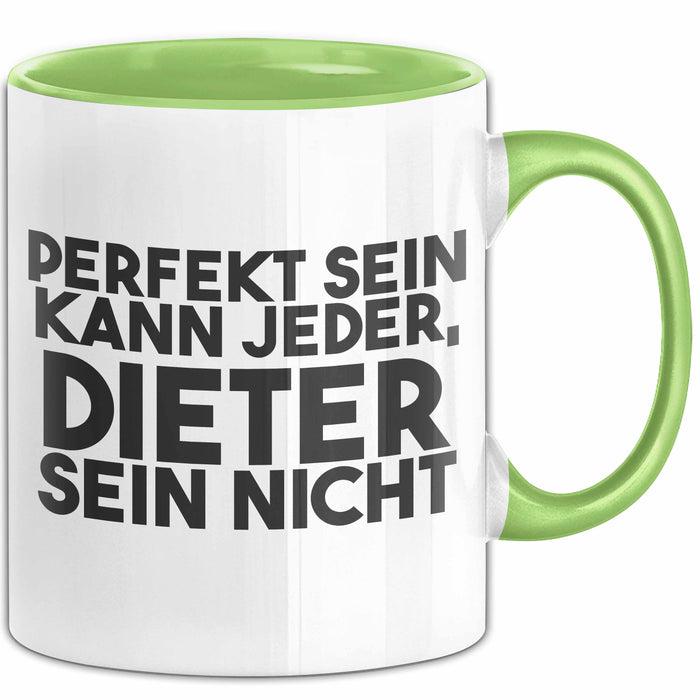 Dieter Tasse Perfekt Sein Kann Jeder, Dieter Sein Nicht Geschenk