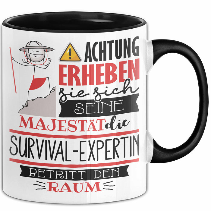 Survival-Expertin Tasse Geschenk Lustiger Spruch Bitte Erheben Sie Sich Seine Majestät Die Survival-Expertin Betritt Den Raum Schwarz Trendation