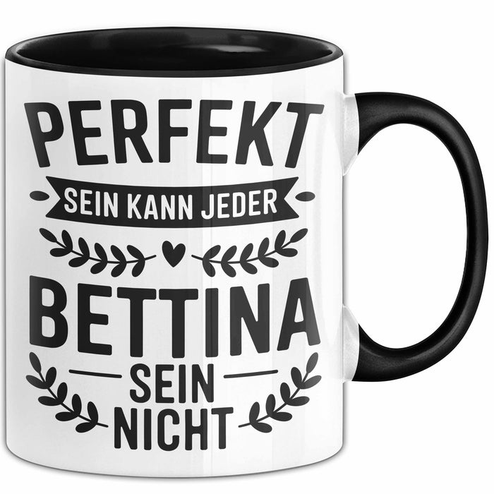 Bettina Tasse Geschenk Perfekt Sein Kann Jeder Geschenkidee Geburtstag Schwarz Trendation