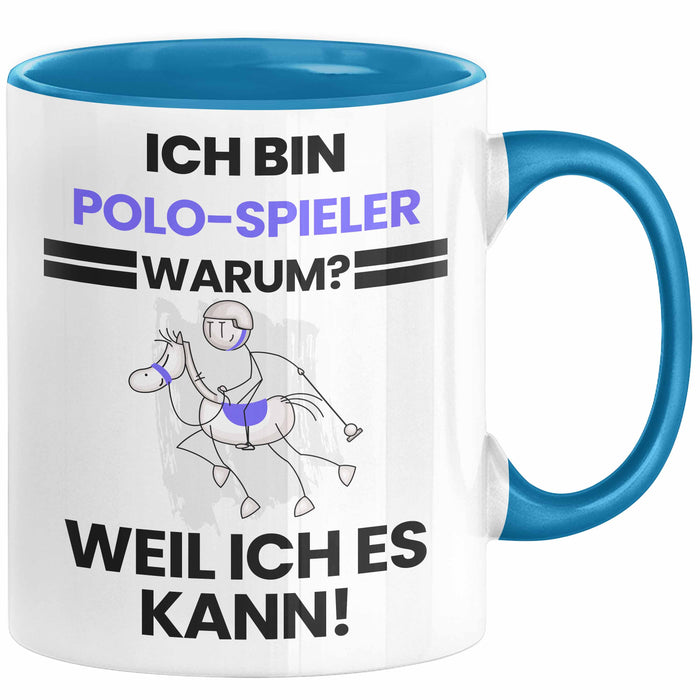Polo-Spieler Geschenk Tasse Lustiger Spruch Ich Bin Polo-Spieler Warum Weil Ich Es Kann Geschenkidee Bester Polo-Spieler Geburtstag Kaffee-Becher Blau Trendation