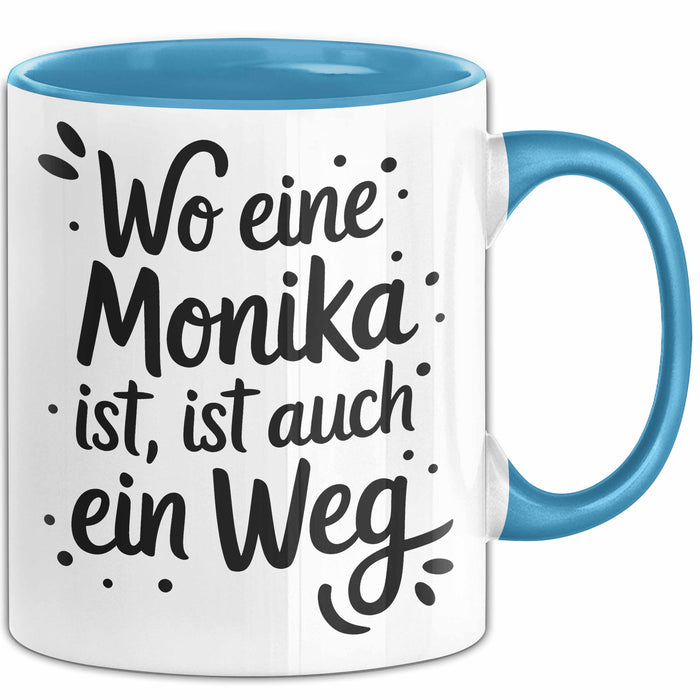 Monika Tasse Geschenk Wo Eine Monika Ist Ist Auch Ein Weg Geschenkidee Becher mit Name Blau Trendation