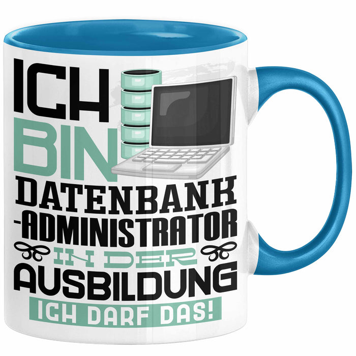 Datenbankadministrator Ausbildung Tasse Geschenk Ich Bin Datenbankadministrator In Der Ausbildung Ich Darf Das Geschenkidee Spruch Blau Trendation