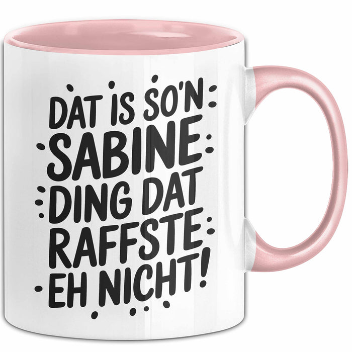 Sabine Tasse Geschenk Dat Is So'n Sabine Ding Dat Raffste Eh Nicht Geschenkidee Becher mit Name Rosa Trendation