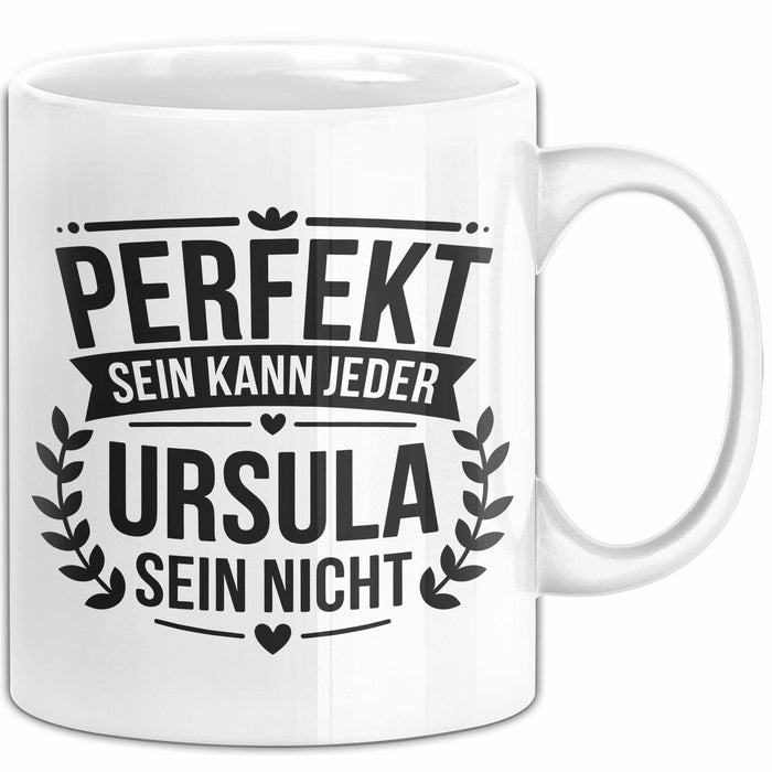 Ursula Tasse Geschenk Perfekt Sein Kann Jeder Geschenkidee Geburtstag Weiß Trendation