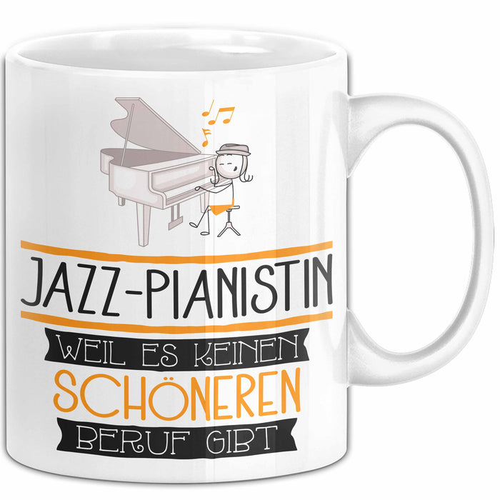 Jazz-Pianistin Weil Es Keinen Schöneren Beruf Gibt Tasse Geschenk für Eine Jazz-Pianistin Lustig Weiß Trendation