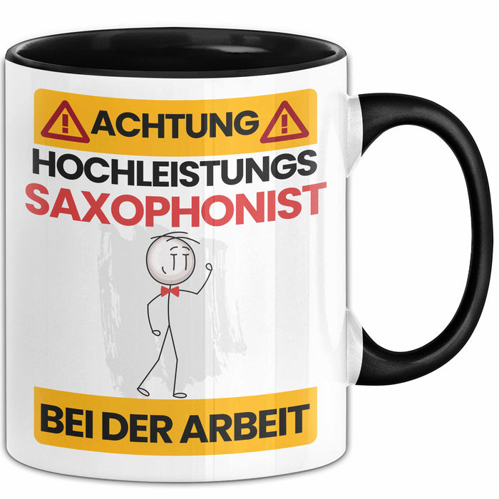 Saxophonist Tasse Geschenk Lustiger Spruch Geschenkidee für Saxophonist Achtung Hochleistungs Saxophonist Bei Der Arbeit Schwarz Trendation