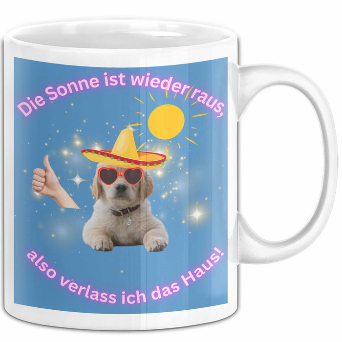 Meme Tasse Geschenk Lustiger Becher Hund Die Sonne Ist wieder Raus Also Verlass Ich Das Haus Weiß Trendation