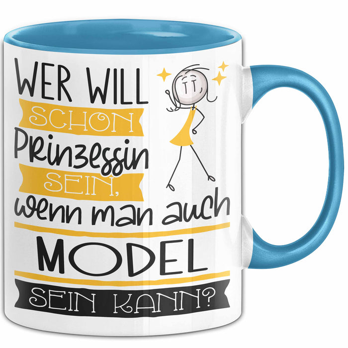 Model Tasse Geschenk Spruch Wer Will Schon Prinzessin Sein Wenn Man Auch Model Sein Kann Blau Trendation