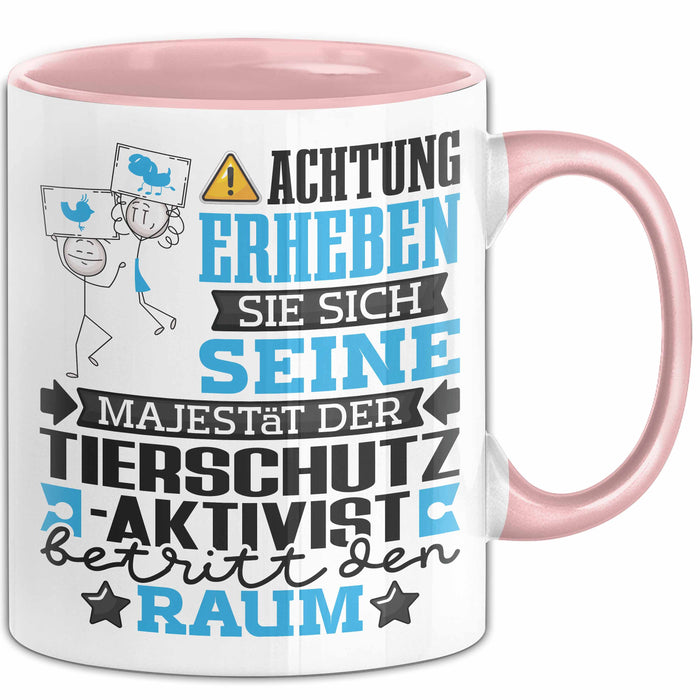 Tierschutzaktivist Geschenk Tasse Lustiger Spruch Erheben Sie Sich Der Tierschutzaktivist Betritt den Raum Rosa Trendation