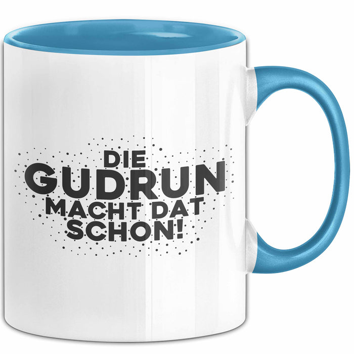 Gudrun Tasse Die Gudrun Macht Dat Schon Geschenk