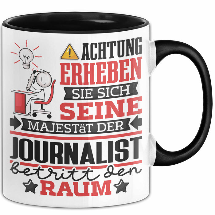 Journalist Geschenk Tasse Lustiger Spruch Erheben Sie Sich Der Journalist Betritt den Raum Schwarz Trendation