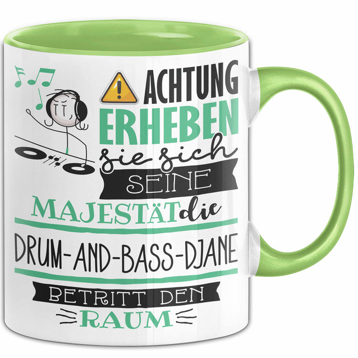 Drum-and-Bass-DJane Tasse Geschenk Lustiger Spruch Bitte Erheben Sie Sich Seine Majestät Die Drum-and-Bass-DJane Betritt Den Raum Grün Trendation