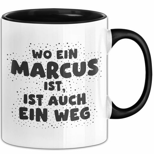 Marcus Tasse Wo Ein Marcus Ist, Ist Auch Ein Weg Geschenk Schwarz Trendation