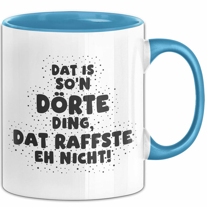 Doerte Tasse Dat Is So'n Doerte Ding, Dat Raffste Eh Nicht Geschenk