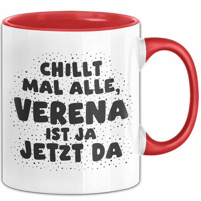 Verena Tasse Chillt Mal Alle, Verena Ist Ja Jetzt Da Geschenk