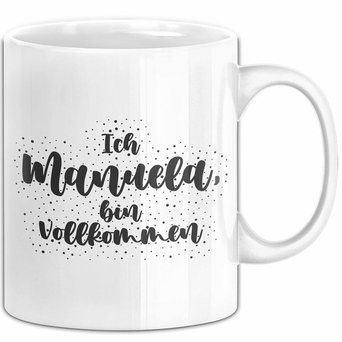 Manuela Tasse Ich Manuela, Bin Vollkommen Geschenk Weiß Trendation