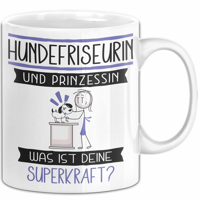 Hundefriseurin Und Prinzessin Tasse Geschenk Für Eine Hundefriseurin Geburtstag Was Ist Deine Superkraft Weiß Trendation