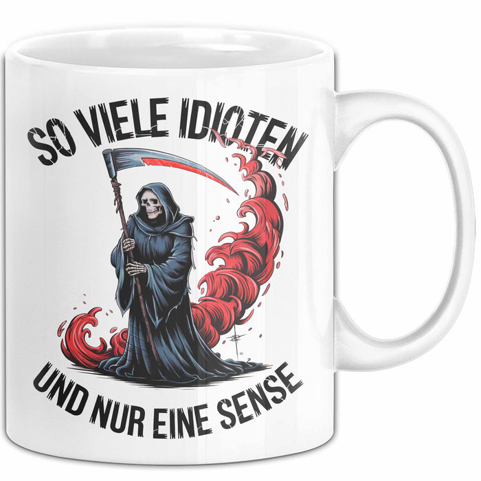 Sensenmann Tasse Geschenk Lustige Geschenkidee Spruch So Viele Idioten Und Nur Eine Sense Weiß Trendation