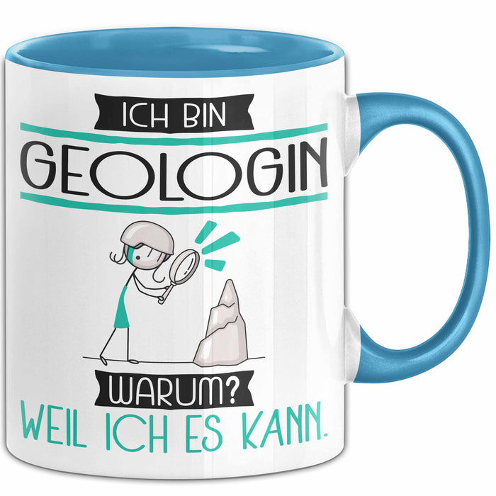 Geologin Tasse Geschenk Ich Bin Geologin Warum Weil Ich Es Kann Geschenkidee Geburtstag Blau Trendation