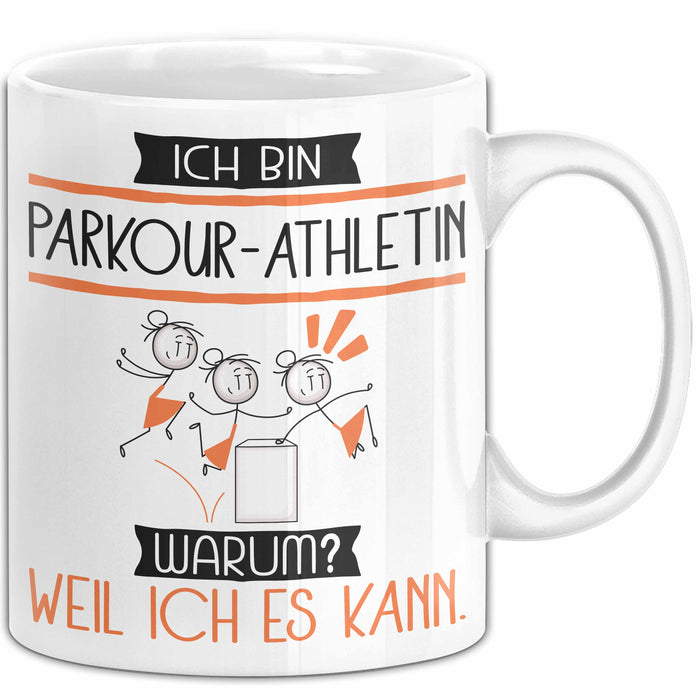 Parkour-Athletin Tasse Geschenk Ich Bin Parkour-Athletin Warum Weil Ich Es Kann Geschenkidee Geburtstag Weiß Trendation