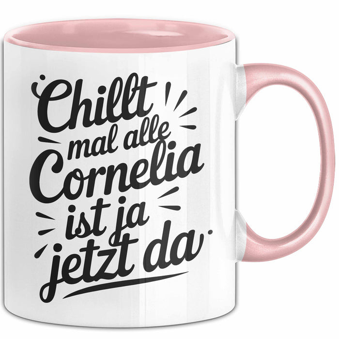 Cornelia Tasse Geschenk Chillt Mal Alle Cornelia Ist Ja Jetzt Da Geschenkidee Becher mit Name Rosa Trendation