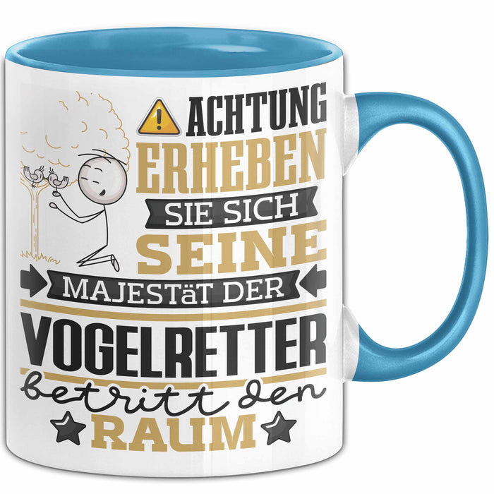 Vogelretter Geschenk Tasse Lustiger Spruch Erheben Sie Sich Der Vogelretter Betritt den Raum Blau Trendation
