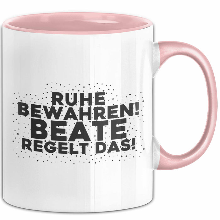 Beate Tasse Ruhe Bewahren! Beate Regelt Das! Geschenk