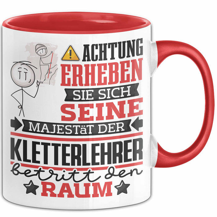 Kletterlehrer Geschenk Tasse Lustiger Spruch Erheben Sie Sich Der Kletterlehrer Betritt den Raum Rot Trendation