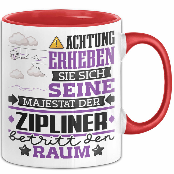 Zipliner Geschenk Tasse Lustiger Spruch Erheben Sie Sich Der Zipliner Betritt den Raum Rot Trendation