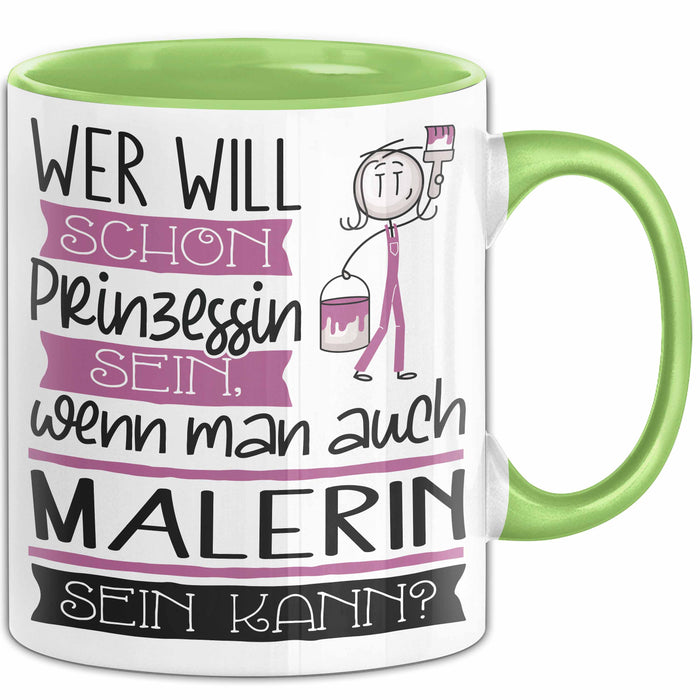 Malerin Tasse Geschenk Spruch Wer Will Schon Prinzessin Sein Wenn Man Auch Malerin Sein Kann Grün Trendation