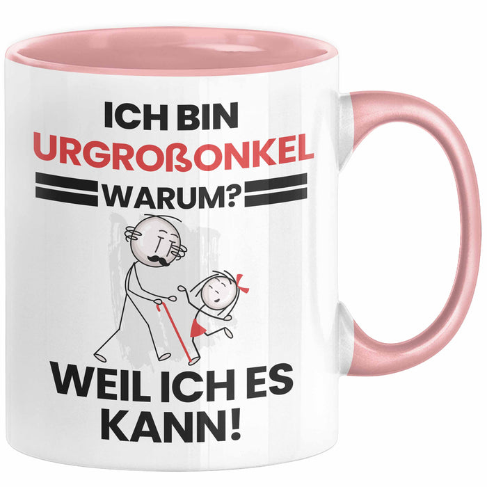 Urgroßonkel Geschenk Tasse Lustiger Spruch Ich Bin Urgroßonkel Warum Weil Ich Es Kann Geschenkidee Bester Urgroßonkel Geburtstag Kaffee-Becher Rosa Trendation