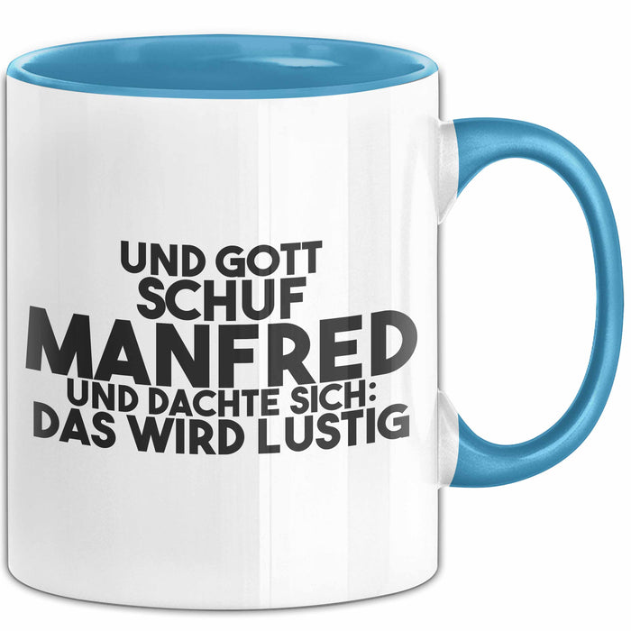 Manfred Tasse Und Gott Schuf Manfred Und Dachte Sich: Das Wird Lustig