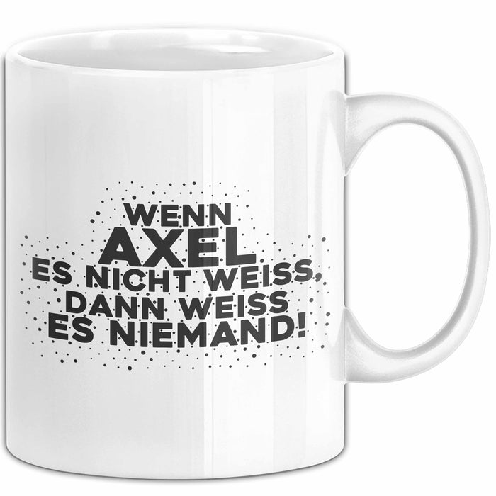 Axel Tasse Wenn Axel Es Nicht Weiss, Dann Weiss Es Niemand! Geschenk