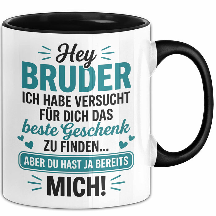 Bruder Tasse Geschenk Hey Bruder Bestes Geschenk Du Hast Mich Geschenkidee Schwarz Trendation