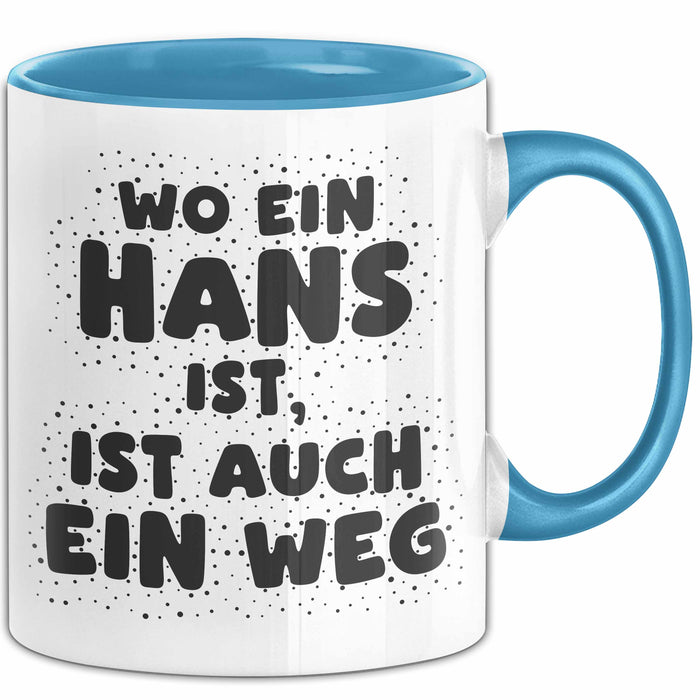 Hans Tasse Wo Ein Hans Ist, Ist Auch Ein Weg Geschenk