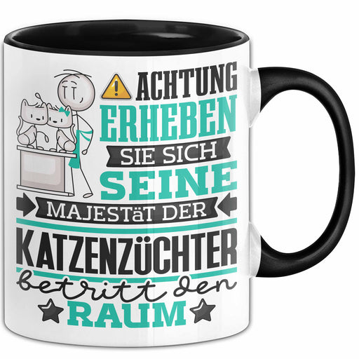 Katzenzüchter Geschenk Tasse Lustiger Spruch Erheben Sie Sich Der Katzenzüchter Betritt den Raum Schwarz Trendation