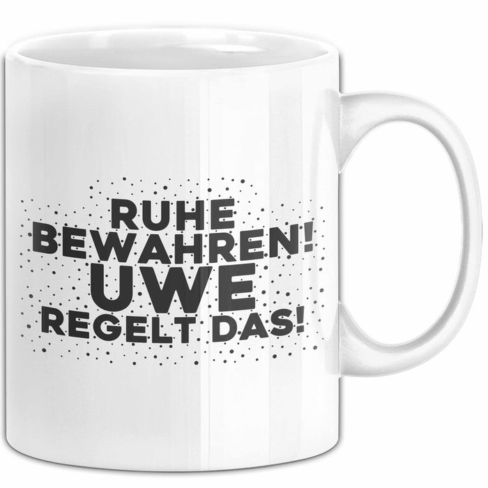 Uwe Tasse Ruhe Bewahren! Uwe Regelt Das! Geschenk