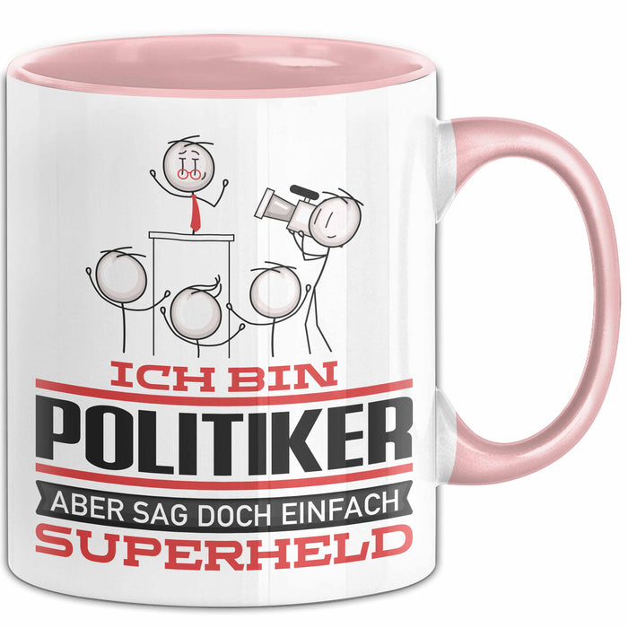 Politiker Geschenk Tasse Ich Bin Politiker Aber Sag Doch Einfach Superheld Lustige Geschenkdiee für Politiker Kaffee-Becher Rosa Trendation