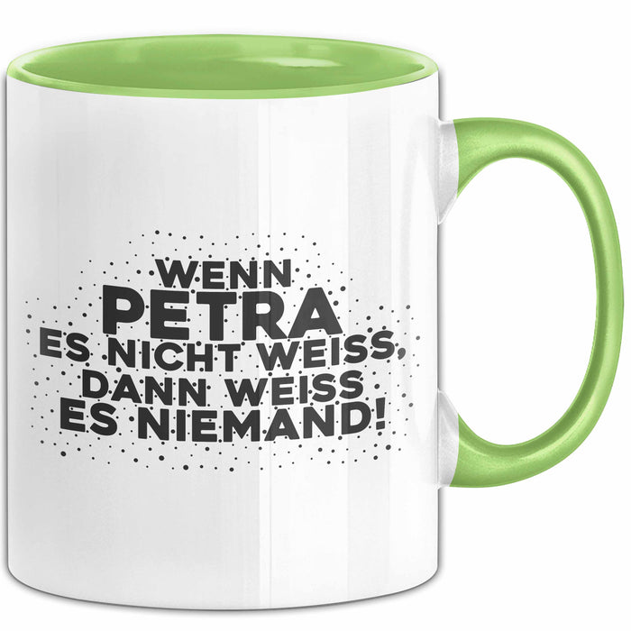 Petra Tasse Wenn Petra Es Nicht Weiss, Dann Weiss Es Niemand! Geschenk