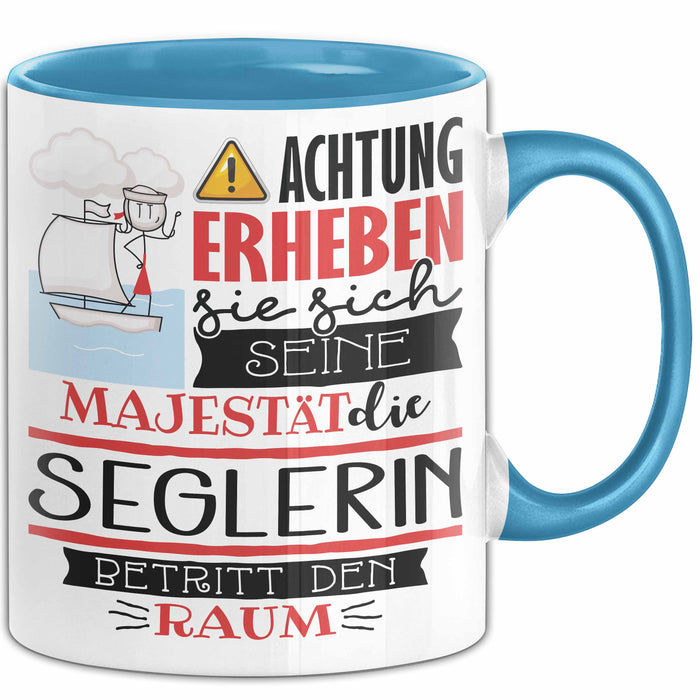 Seglerin Tasse Geschenk Lustiger Spruch Bitte Erheben Sie Sich Seine Majestät Die Seglerin Betritt Den Raum Blau Trendation