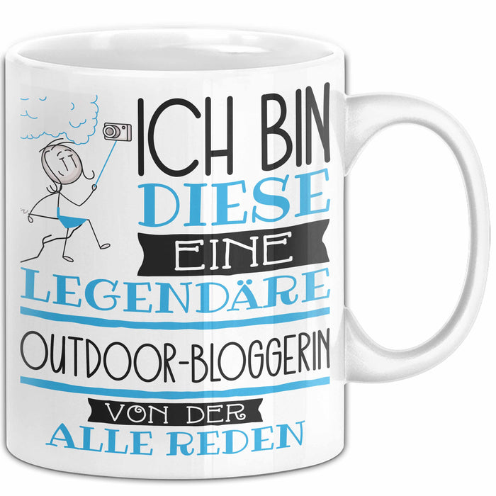Outdoor-Bloggerin Tasse Geschenk Ich Bin Diese Eine Legendäre Outdoor-Bloggerin Von Der Alle Reden Geschenkidee Geburtstag Weihnachten Weiß Trendation